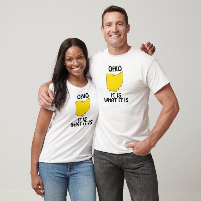 Ohio - It Is What It Is T-Shirt (Unisex)