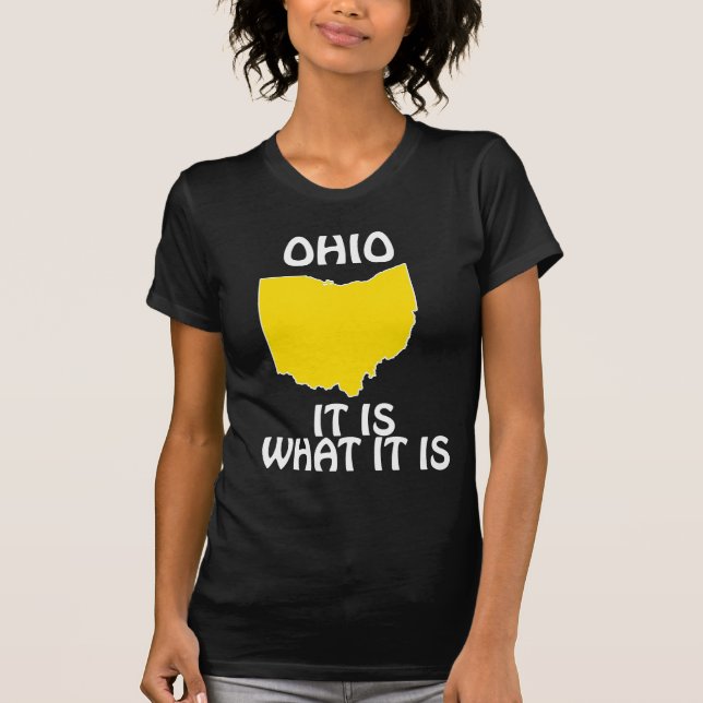 Ohio - It Is What It Is T-Shirt (Front)