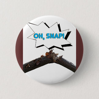 ohsnap 6 cm round badge