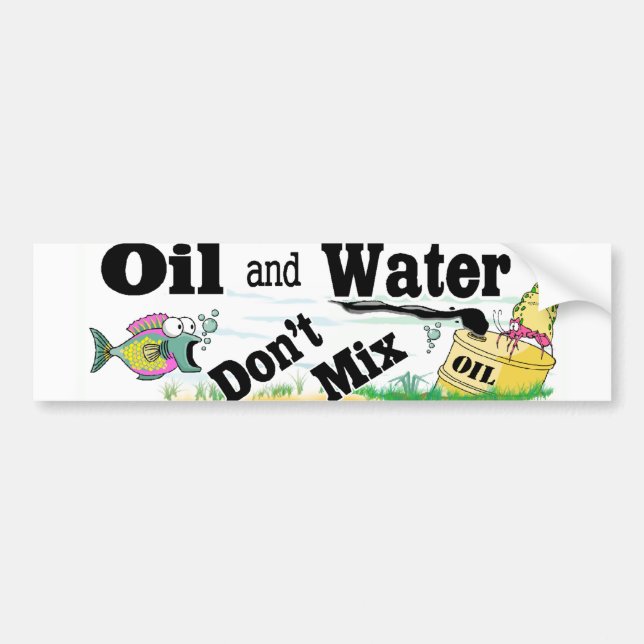 oil and water bumper sticker (Front)