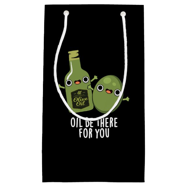 Oil Be There For You Funny Olive Pun Dark BG Small Gift Bag (Front)