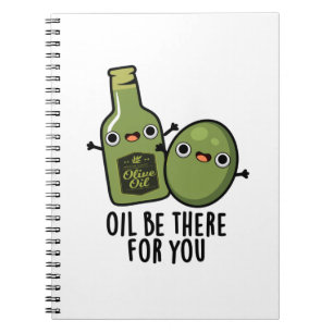Oil Be There For You Funny Olive Pun Notebook