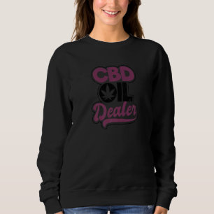 Oil Dealer Cbd Oil Sweatshirt