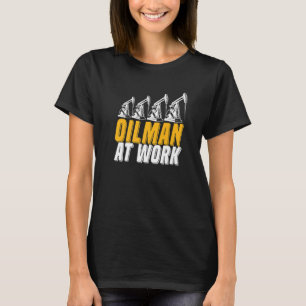 Oil Drilling Oilman Fracker Fracking Oilfield T-Shirt