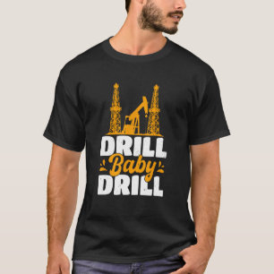 Oil Rig Oilfield Gifts For Men Roughneck Drilling T-Shirt