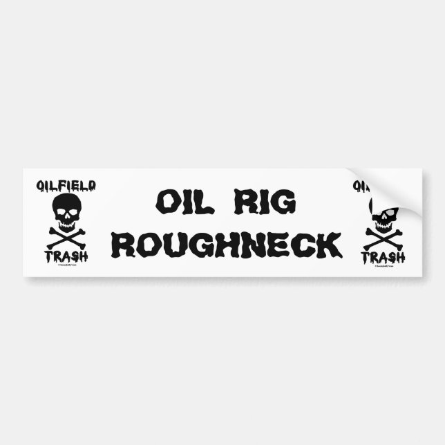 Oil Rig Roughneck,Bumper Sticker,Oil Rigs,Oil Bumper Sticker (Front)