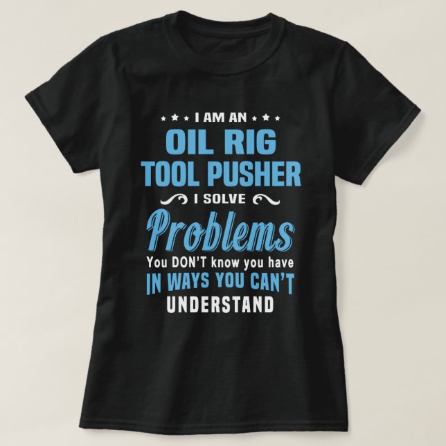 Oil Rig Tool Pusher T-Shirt (Design Front)