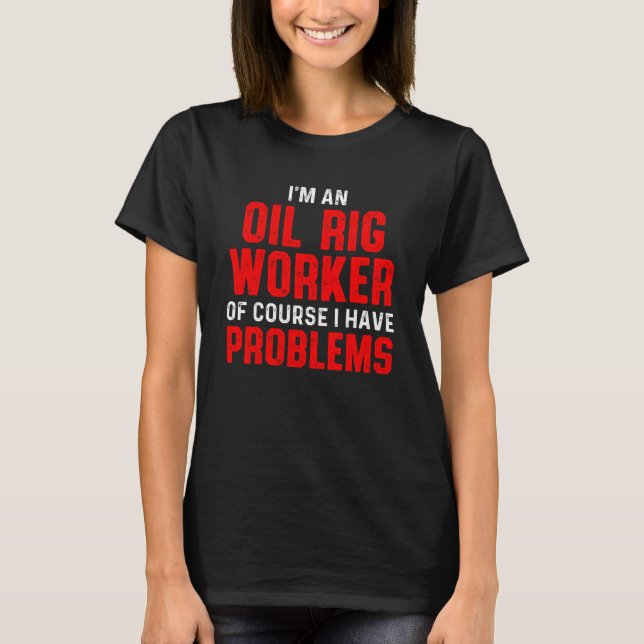 Oil Rig Worker Course Usa American Gas Oilfield T-Shirt (Front)