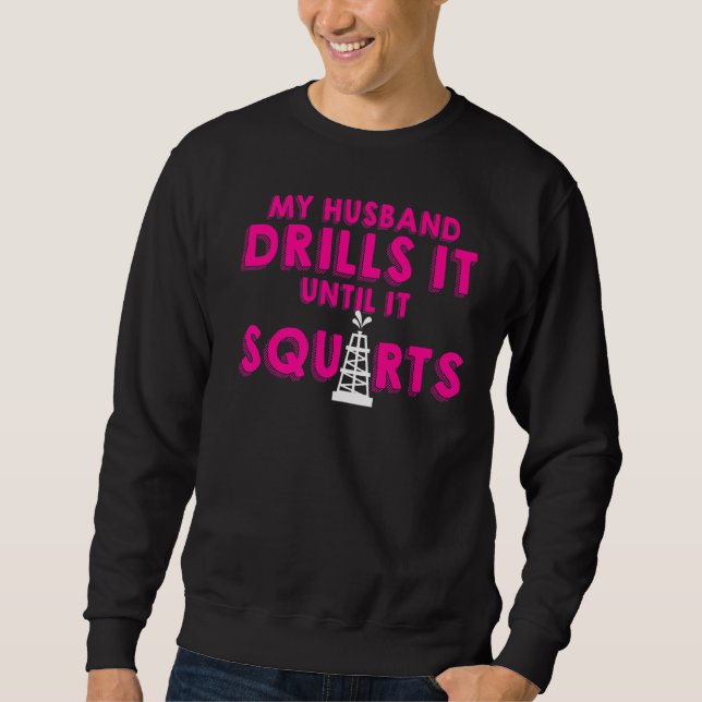 Oil Rig Worker Husband Wife Usa American Gas Oilfi Sweatshirt (Front)