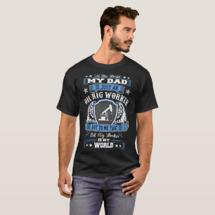 Oil Rig Worker My World Fathers Day Gift T-Shirt