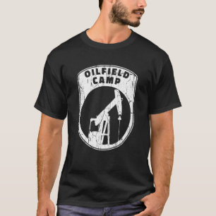 Oilfield Camp Fracking Fracker Oil Drilling T-Shirt