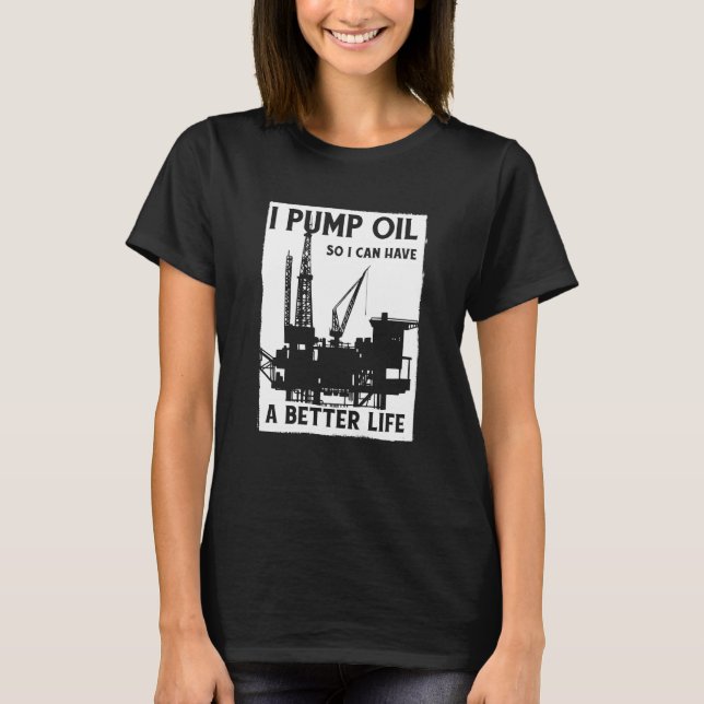 Oilfield Pump Fracker Fracking Oil Drilling T-Shirt (Front)