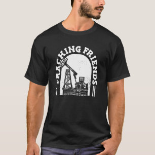 Oilfield Rig Drilling Fracker Oil Fracking T-Shirt