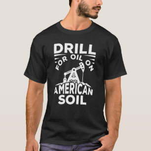 Oilfield Rig Fracking Fracker Oil Drilling T-Shirt