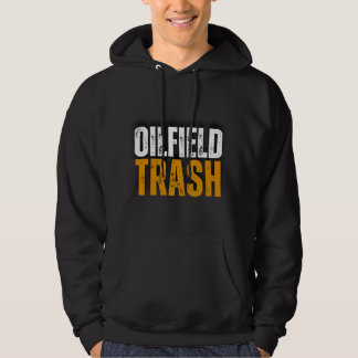 Oilfield Roughneck Trash Oil Worker Hoodies