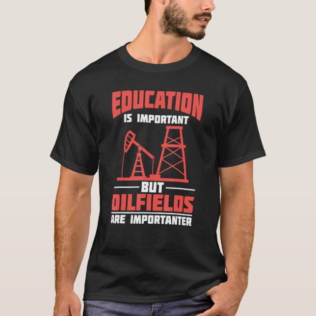 Oilfield Sarcastic Fracking Fracker  Oil Drilling T-Shirt (Front)