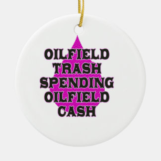 Oilfield Trash Spending Oilfield Cash Ceramic Ornament
