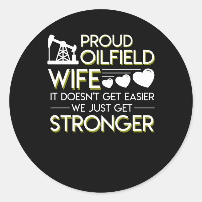 Oilfield Wife Doesnt Get Easier Get Stronger Classic Round Sticker (Front)