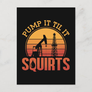 Oilfield Worker Pump It Till It Squirts Oil Rig Holiday Postcard