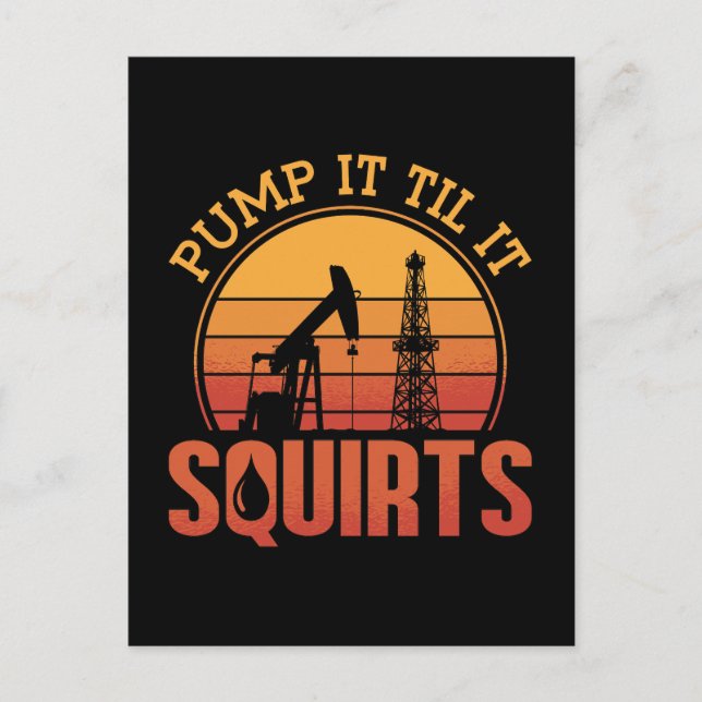 Oilfield Worker Pump It Till It Squirts Oil Rig Holiday Postcard (Front)