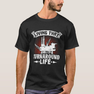 Oilfield Worker Rig Drilling Roughneck Turnaround  T-Shirt