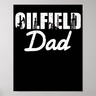 Oilfield Worker Rig Roughneck Oilfield Dad Poster