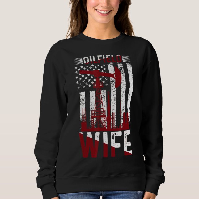 Oilfield Worker Rig Roughneck Oilfield Wife Sweatshirt (Front)