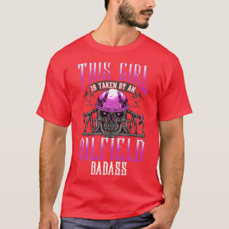 Oilfield Worker Wife Girlfriend Oil Drilling Gift  T-Shirt