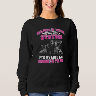 Oilfield Worker Wife Promise Wedding  Oil Well Wor Sweatshirt