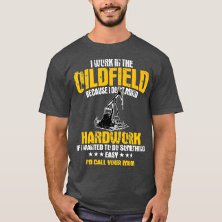 Oilfield Workers Gifts Oil Rig Roughneck Design T-Shirt