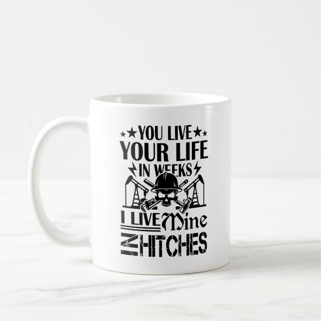 Oilfield Workers Live Life In Hitches Mug (Left)