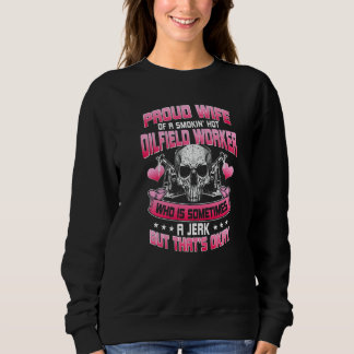 Oilfield Workers Oil Rig Oilfield Wife Girlfriend  Sweatshirt