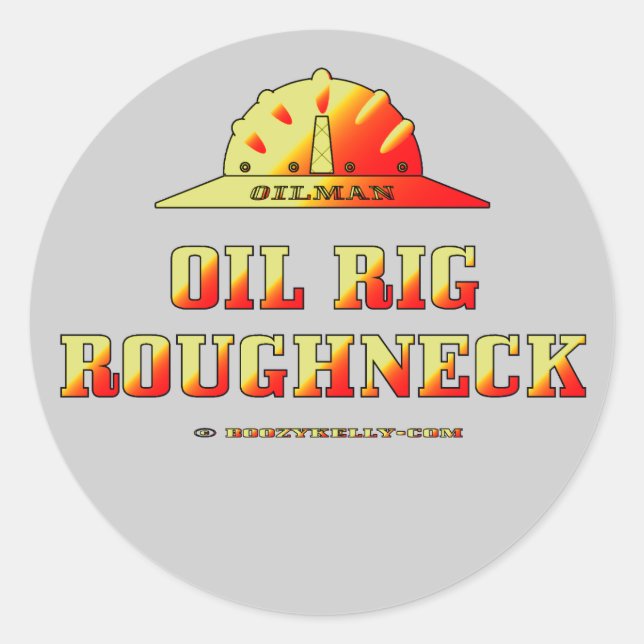 Oilman,Oil Rig Roughneck,Oil Field Sticker,Oil Classic Round Sticker (Front)