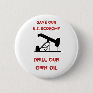 oilrigapplication, Save Our U.S. Economy , Dril... 6 Cm Round Badge