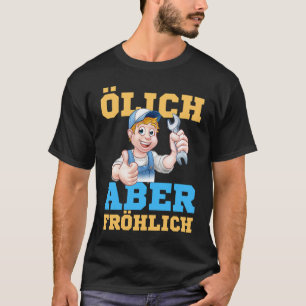 Oily but happy car mechanic mechatronics saying T-Shirt