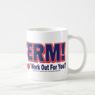 OIne Term - How'd that Hope and Change Work Out Coffee Mug