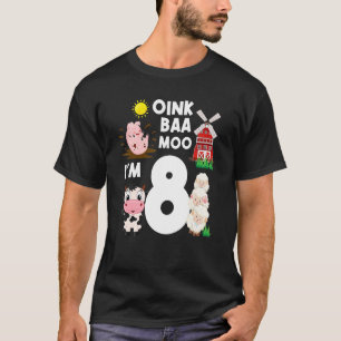 Oink Baa Moo I'm 8 Farm Theme Birthday 8 Years Old T-Shirt