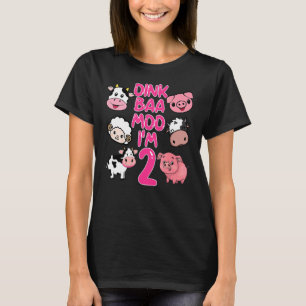 Oink Baa Moo Im Two 2nd Birthday Outfit Girl Farm T-Shirt