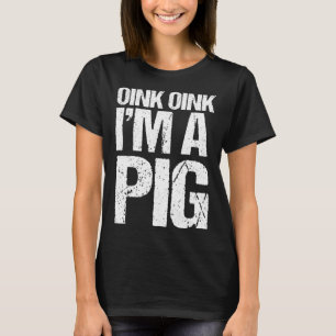 Oink Oink I m a Pig Halloween Costume T-Shirt