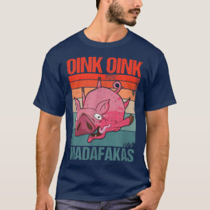 Oink Oink Madafakas crazy pig animal  T-Shirt