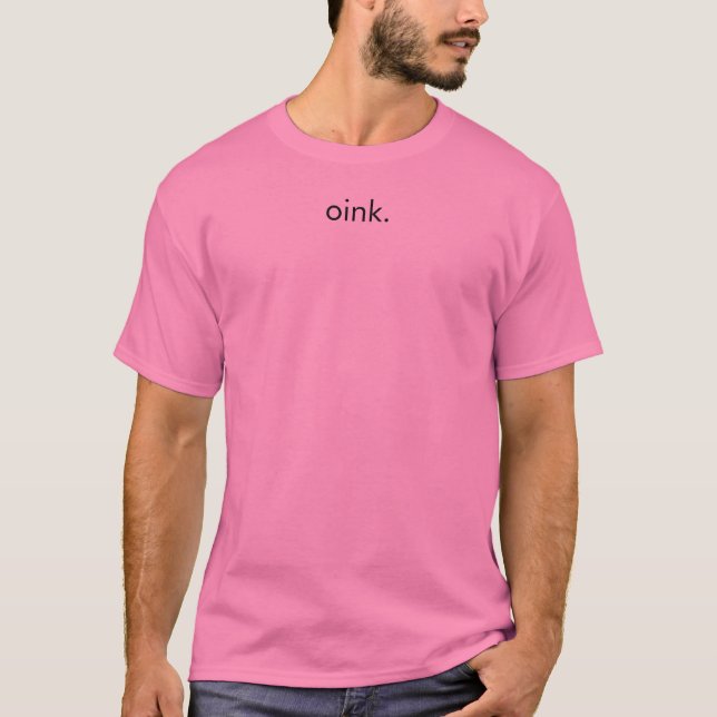 oink. T-Shirt (Front)