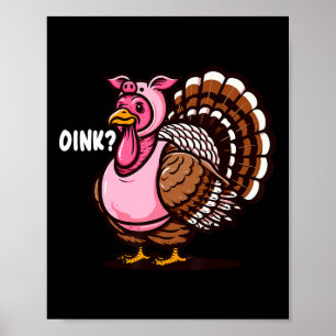 Oink Turkey Thanksgiving Funny In Pig Disguise Hal Poster