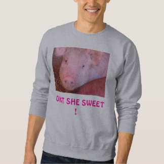 "Oint She Sweet"- Pig Picture Sweatshirt