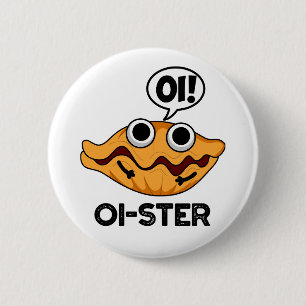 Oister Funny Animal Oyster Pun 6 Cm Round Badge