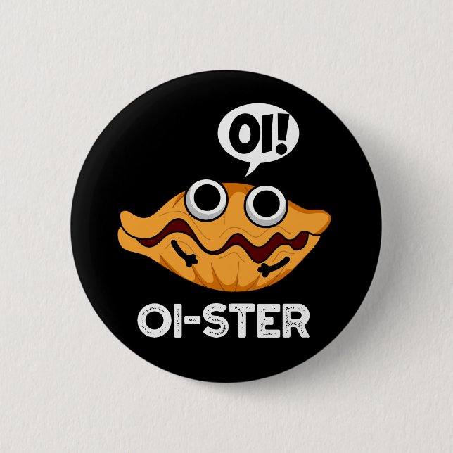 Oister Funny Animal Oyster Pun Dark BG 6 Cm Round Badge (Front)