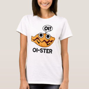 Oister Funny Animal Oyster Pun  T-Shirt