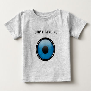 Ojo Baby - Don't Give Me Ojo - Evil Eye Baby T-Shirt