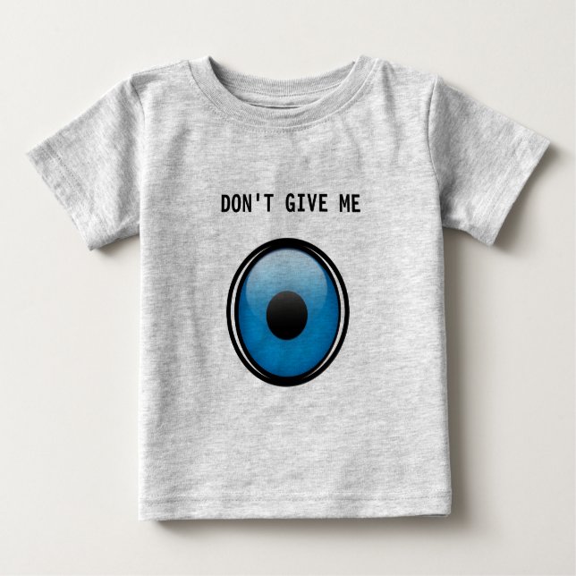 Ojo Baby - Don't Give Me Ojo - Evil Eye Baby T-Shirt (Front)