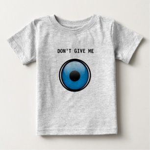 Ojo Baby - Don't Give Me Ojo - Evil Eye T-Shirt