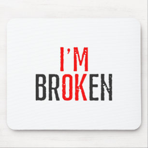Ok Broken Mental Health Awareness  Mouse Pad